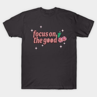 Focus On The Good Disco Cherries T-Shirt